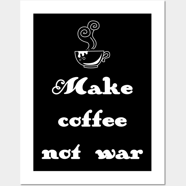 Make coffee not war Wall Art by Sinmara